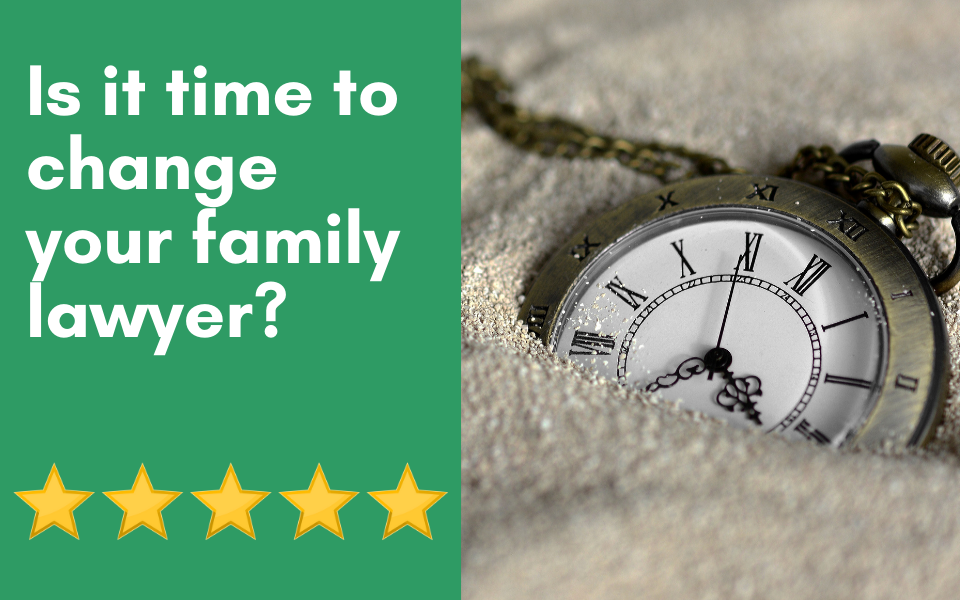 is it time to change your family lawyer